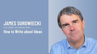 James Surowiecki - How to Write about Ideas