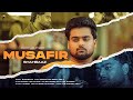 Musafir (Official Video) !! ShahBaaZ !! Pawan !! Qyamat Life Studioz !! Latest Punjabi Songs 2023 !!