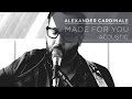 Alexander Cardinale - Made for You (Acoustic)