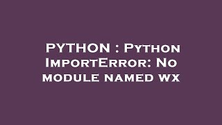 PYTHON : Python ImportError: No module named wx