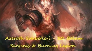 Azeroth Sohbetleri #30 - Sargeras ve Burning Legion