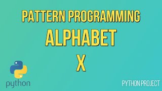 Write a Python Program to print Alphabet pattern X || Pattern Programming || Python Projects