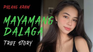 MAYAMANG DALAGA | True Story