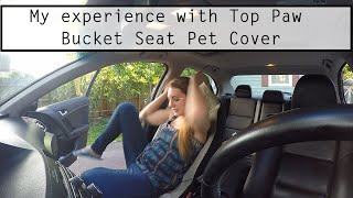 Trouble with Top Paw Pet Bucket Car Seat Covers, My Experience