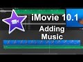 iMovie 10.1 (2016) -  How to Add Music (Beginner)