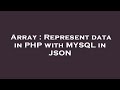 Array : Represent data in PHP with MYSQL in JSON