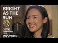 Bright As The Sun (Official Song Asian Games 2018)