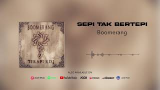 Boomerang - Sepi Tak Bertepi (Official Audio)