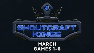 ShoutCraft Kings March - Games 1-6