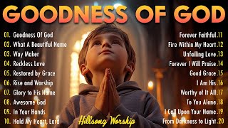 GOODNESS OF GOD - Praise and Worship Songs 2025 - Hillsong Worship Christian Worship Songs 2025