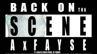 Back on tha Scene - AxFayse ft. Carlito Gran (prod. by primo)