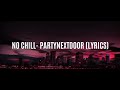 PARTYNEXTDOOR  -  N o  C h i l l   [ instrumental ]