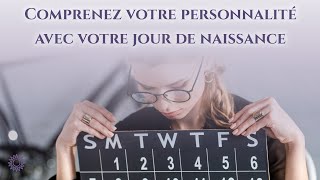 🎂 COMPRENEZ VOTRE PERSONNALITÉ AVEC VOTRE JOUR DE NAISSANCE