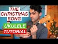 The Christmas Song | Ukulele Tutorial | Chestnuts Roasting on an Open Fire Uke Chords & Explanation