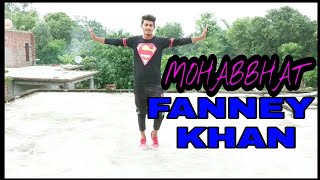 Mohabbat /FANNEY Khan /new song