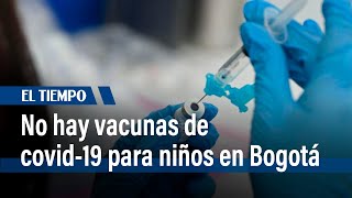 En Bogotá, hay insuficiencia de vacunas de covid-19  | El Tiempo