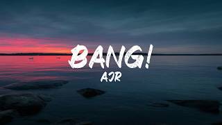 AJR - BANG! (Lyrics) | BUGG Lyrics