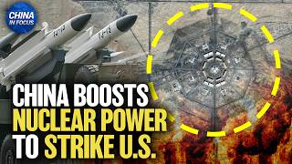 China Appears to Boost Nuclear Strike Capability | China in Focus