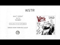 WSTR - Ain't Great