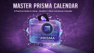 Prisma Calendar Tutorial: Build a Real Calendar Workflow in Obsidian (Start to Finish)