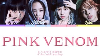 BLACKPINK - 'Pink Venom' Lyrics (블랙핑크 Pink Venom 가사) (Color Coded Lyrics)