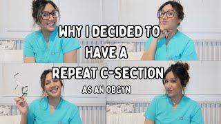 WHY I'M CHOOSING TO HAVE A REPEAT C-SECTION | OBGYN SHARES ALL