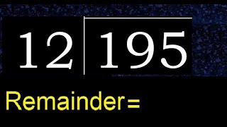 Divide 195 by 12 , remainder  . Division with 2 Digit Divisors . How to do