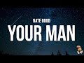 Nate Good - Your Man (Lyrics)