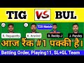 tig vs bul dream11 prediction | tig vs bul dream11 team | tig vs bul | tig vs bul dream11