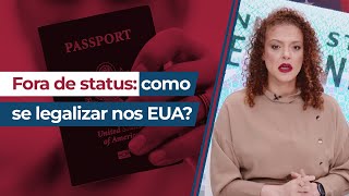 Como imigrantes fora de status podem se legalizar nos EUA