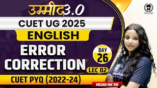 CUET UG 2025 English | Error Correction Lec 02 CUET PYQ 2022-24 | UMMEED 3.0 | Megha Ma'am