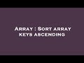 Array : Sort array keys ascending