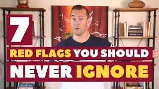 7 Red Flags You Should NEVER Ignore | Dating Advice for Women by Mat Boggs