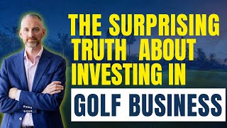 The Surprising Truth About Investing in Golf Courses