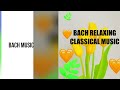 bach classical music classicalmusic relaxation nocopyrightinfringementintended nostalgia bach