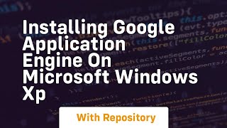 Installing google application engine on microsoft windows xp