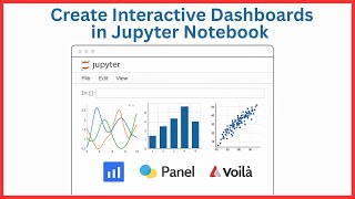 How to Create Interactive Dashboards in Jupyter Notebook using Plotly Dash, Panel, and Voilà