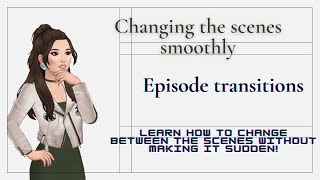 Episode transitions | How to change between scenes smoothly in Episode - choose your own story