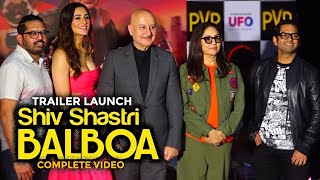 Shiv Shastri Balboa | Official Trailer Launch | Anupam Kher,Nargis Fakhri,Neena Gupta,Sharib Hashmi