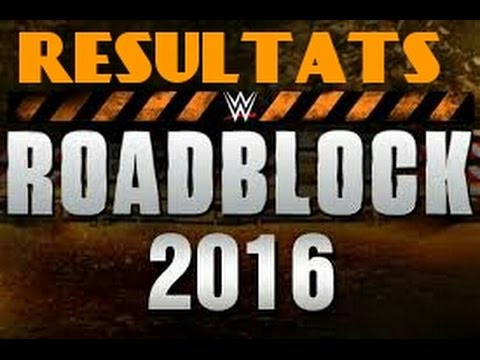 Résultats: WWE RoadBlock 2016 - YouTube