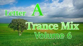 Letter A Trance Mix - Volume 6