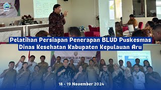 Pelatihan Persiapan Penerapan BLUD Puskesmas Dinas Kesehatan Kabupaten Kepulauan Aru