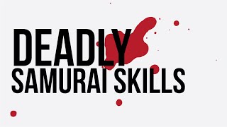 Deadly Samurai Skills