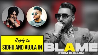 PREM DHILLON Latest Reply To SIDHU MOOSE WALA And KARAN AUJLA In His New Song BLAME