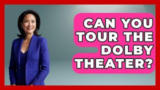 Can You Tour The Dolby Theater? - Broadway Behind The Curtain