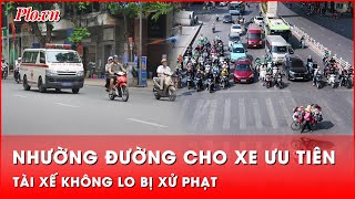 Bộ Công an: Nhường đường xe ưu tiên sẽ không bị phạt | Thời sự