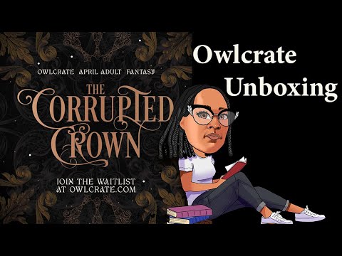 The Corrupted Crown Owlcrate Adult Subscription April 2024 Unboxing