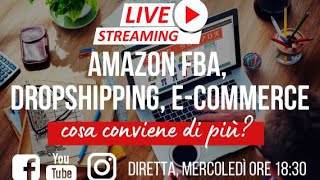 ⭕ Amazon FBA, Dropshipping o e-Commerce? Cosa conviene di più? ⭕