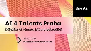 DNY AI 2024: AI 4 Talents Praha - Důležitá AI témata (pokročilí)