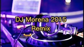 DJ Morena 2015 Remix
